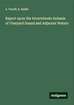 Report upon the Invertebrate Animals of Vineyard Sound and Adjacent Waters