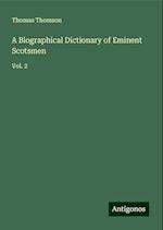 A Biographical Dictionary of Eminent Scotsmen