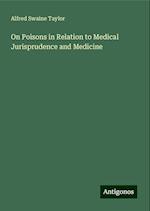 On Poisons in Relation to Medical Jurisprudence and Medicine