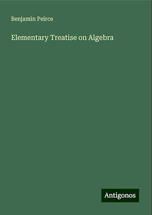 Elementary Treatise on Algebra