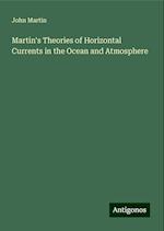 Martin's Theories of Horizontal Currents in the Ocean and Atmosphere