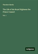 The Life of his Royal Highness the Prince Consort