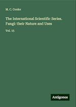 The International Scientific Series. Fungi: their Nature and Uses