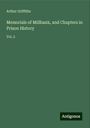 Memorials of Millbank, and Chapters in Prison History