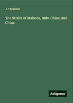 The Straits of Malacca, Indo-China, and China