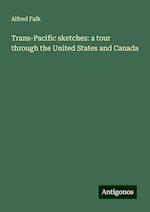 Trans-Pacific sketches: a tour through the United States and Canada