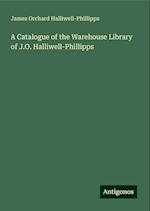 A Catalogue of the Warehouse Library of J.O. Halliwell-Phillipps