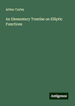 An Elementary Treatise on Elliptic Functions