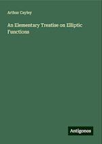 An Elementary Treatise on Elliptic Functions