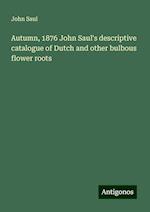 Autumn, 1876 John Saul's descriptive catalogue of Dutch and other bulbous flower roots