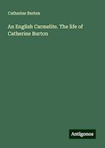 An English Carmelite. The life of Catherine Burton