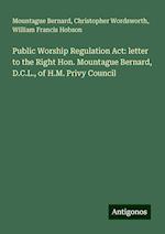 Public Worship Regulation Act: letter to the Right Hon. Mountague Bernard, D.C.L., of H.M. Privy Council