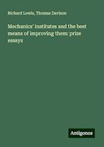 Mechanics' institutes and the best means of improving them: prize essays