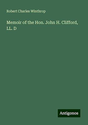 Memoir of the Hon. John H. Clifford, LL. D