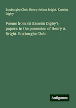 Poems from Sir Kenelm Digby's papers: in the possesion of Henry A. Bright. Roxburghe Club