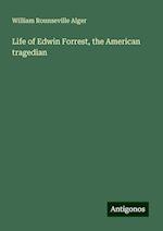 Life of Edwin Forrest, the American tragedian