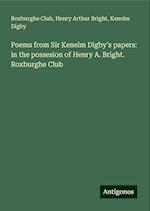 Poems from Sir Kenelm Digby's papers: in the possesion of Henry A. Bright. Roxburghe Club