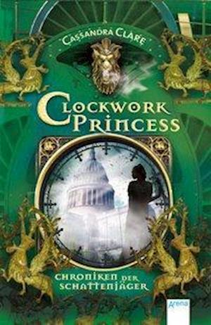 Chroniken der Schattenjäger 03. Clockwork Princess