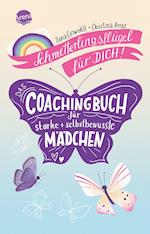 Schmetterlingsflügel für dich! Das Coachingbuch für starke und selbstbewusste Mädchen