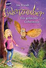 Eulenzauber 01. Ein goldenes Geheimnis