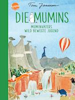 Die Mumins (4). Muminvaters wild bewegte Jugend