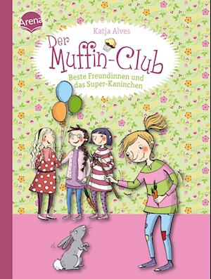 Der Muffin-Club 03. Beste Freundinnen und das Super-Kaninchen