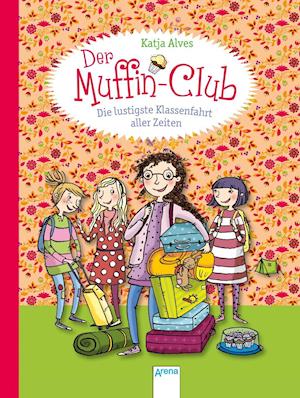 Der Muffin-Club 05. Die lustigste Klassenfahrt aller Zeiten