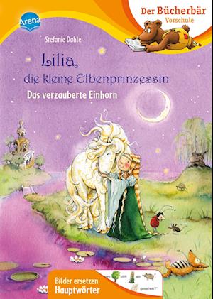 Lilia, die kleine Elbenprinzessin. Das verzauberte Einhorn