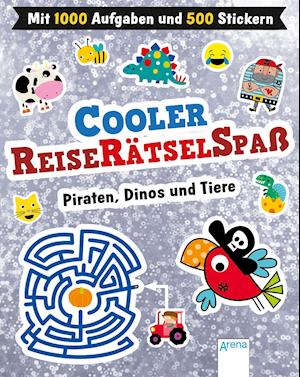 Cooler Reiserätselspaß. Piraten, Dinos und Tiere (Mit 1.000 Aufgaben und 500 Stickern)