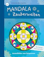 Mandala Zauberwelten. Ausmalbilder zum Entspannen