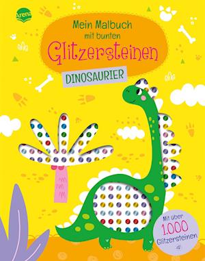 Mein Malbuch mit bunten Glitzersteinen. Dinosaurier (Mit über 1.000 Glitzersteinen)