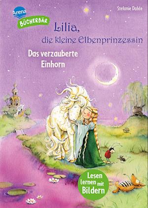 Lilia, die kleine Elbenprinzessin. Das verzauberte Einhorn