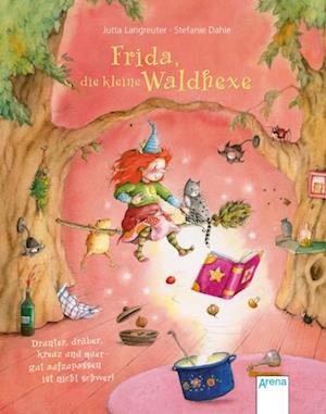 Frida, die kleine Waldhexe (3). Drunter, drüber, kreuz und quer – gut aufzupassen ist nicht schwer