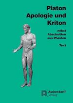 Apologie und Kriton nebst Abschnitten aus Phaidon. Text