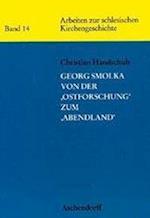 Georg Smolka - Von Der 'ostforschung' Zum 'abendland'