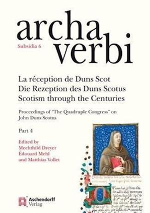 La Reception de Duns Scot / Die Rezeption Des Duns Scotus / Scotism Through the Centuries