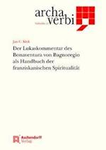 Der Lukaskommentar Des Bonaventura Von Bagnoregio ALS Handbuch Der Franziskanischen Spirituali
