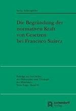 Die Begrundung Der Normativen Kraft Von Gesetzen Bei Francisco Suarez