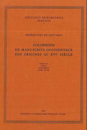 Colophons de Manuscrits Occidentaux Des Origines Au XVI Siecle