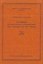 Colophons de Manuscrits Occidentaux Des Origines Au XVI Siecle