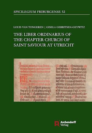 The Liber Ordinarius of the Chapter Church of Saint Saviour at Utrecht