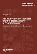 The Hymnography of the Middle Byzantine Ecclesiastic Rite & ist Festal Theology