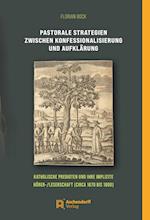 Pastorale Strategien zwischen Konfessionalisierung und Aufklärung