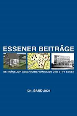 Essener Beiträge: Beiträge zur Geschichte von Stadt und Stift Essen