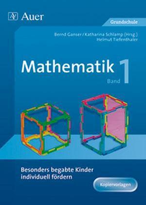 Begabte Kinder individuell fördern, Mathe Band 1