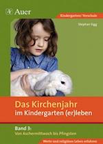 Das Kirchenjahr im Kindergarten (er)leben 03. Von Aschermittwoch bis Pfingsten