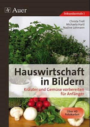 Hauswirtschaft in Bildern. Kräuter und Gemüse vorbereiten für Anfänger