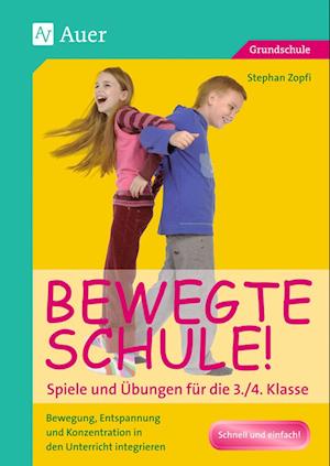 Bewegte Schule! Spiele und Übungen für die 3./4. Klasse