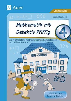 Mathematik mit Detektiv Pfiffig Klasse 4