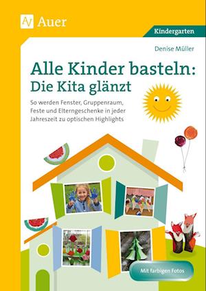 Alle Kinder basteln: die Kita glänzt